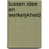 Tussen idee en werkelykheid