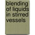 Blending of liquids in stirred vessels