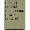 Design control multiphase power convert door Kerst Huisman