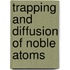 Trapping and diffusion of noble atoms