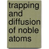 Trapping and diffusion of noble atoms door Hoonert
