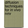 Diffusion techniques for in vivo nmr door Gelderen