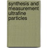 Synthesis and measurement ultrafine particles by Unknown