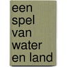 Een spel van water en land door J. de Jong