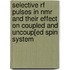 Selective RF pulses in NMR and their effect on coupled and uncoup[ed spin system