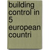 Building control in 5 european countri door Adrie J. Visscher