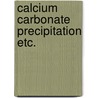 Calcium carbonate precipitation etc. door Verdoes