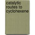 Catalytic routes to cyclohexene