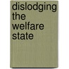 Dislodging the welfare state by Lundqvist
