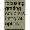 Focusing grating couplers integrat. optics door Yangxian Wang