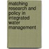 Matching research and policy in integrated water management