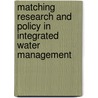 Matching research and policy in integrated water management by J. Wisserhof