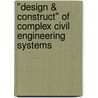 "Design & construct" of complex civil engineering systems door H.A.J. de Ridder