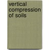 Vertical compression of soils door E.J. den Haan