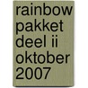 Rainbow Pakket deel II oktober 2007 door Onbekend