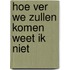 Hoe ver we zullen komen weet ik niet