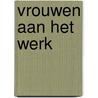 Vrouwen aan het werk by Larouche