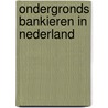 Ondergronds bankieren in Nederland door H. Van De