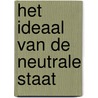 Het ideaal van de neutrale staat by W. van der Burg