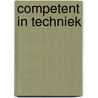 Competent in techniek by Unknown