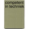 Competent in techniek door Onbekend