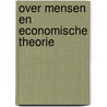 Over mensen en economische theorie door Onbekend