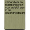 Verbandleer en tapetechnieken voor opleidingen in de gezondheidszorg door Th.G. Schape