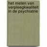 Het meten van verpleegkwaliteit in de psychiatrie by L. Hollands
