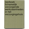 Leerboek lichamelijk verzorgende werkzaamheden in het verzorgingshuis door Y. van Loon