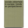 Sociale zekerheid in Europa: trends en perspectieven door P.J. van Wijngaarden