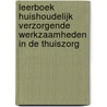 Leerboek huishoudelijk verzorgende werkzaamheden in de thuiszorg by K. van Niekerk