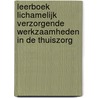 Leerboek lichamelijk verzorgende werkzaamheden in de thuiszorg by Y. van Loon