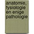 Anatomie, fysiologie en enige pathologie