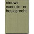 Nieuwe executie- en beslagrecht