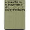 Organisatie en management in de gezondheidszorg door Gerard Scholten