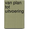 Van plan tot uitvoering door Maarten De Vos