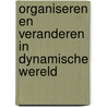 Organiseren en veranderen in dynamische wereld by Marian Demenint