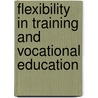Flexibility in training and vocational education door W.J. Nijhof