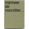 Mijnheer de voorzitter... by E. Bauw