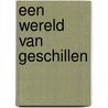 Een wereld van geschillen by E. Niemeijer