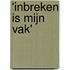 'Inbreken is mijn vak'