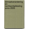 Klimaatverandering en rechtsontwikkeling anno 2005 door J.R. van Angeren