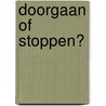 Doorgaan of stoppen? door C.J.H. Jansen