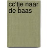 CC'tje naar de baas door A. Meijer