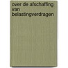 Over de afschaffing van belastingverdragen by A.J.A. Stevens