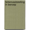 Feitenvaststelling in beroep by T. Barkhuysen