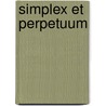 Simplex et perpetuum by W.J. Zwalve