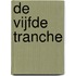 De vijfde tranche