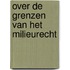 Over de grenzen van het milieurecht