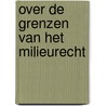 Over de grenzen van het milieurecht door J.M. Verschuuren